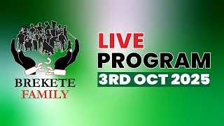 BREKETE FAMILY LIVE PROGRAM 3rd October 2025
