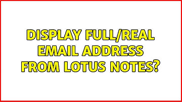 Display full/real email address from Lotus Notes? (2 Solutions!!)