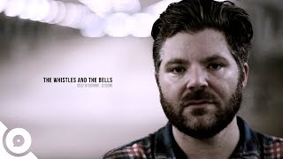 The Whistles and The Bells - Mercy Please | OurVinyl Sessions chords