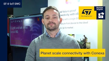 ST @ IoTSWC - Planet scale connectivity with Conexa, a Wireless Logic IoT Cellular Network solution