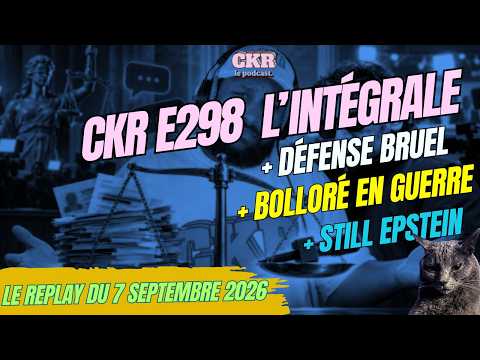 CKR E298 - Affaire Bruel, Epstein et Wexner, Bolloré et l'Institut de l'Espérance - 06/09/2026