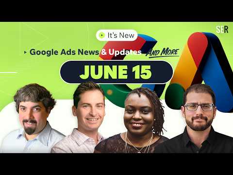 It's New 6/15: Lots Of Google Ads Changes, Search Console Updates & UI Update