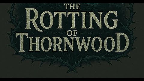 The Rotting Of Thornwood Part 1 - A D&D Homebrew Adventure - Ben’s rpg Table