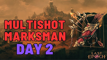 Last Epoch | Multishot Marksman - Day 2 | Empowered Monolith - Farming Blessings & Harbingers (1.1)