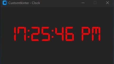 how to make digital clock in python and Customtkinter