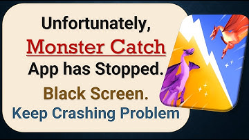 How to Fix Unfortunately, Monster Catch App has Stopped on Android Phone