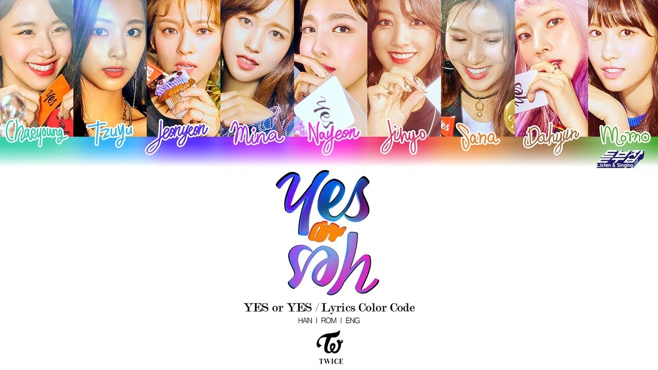 Twice Yes Or Yes Lyrics TWICE (트와이스) - 'YES or YES' Lyrics [Color Coded_Han_Rom_Eng