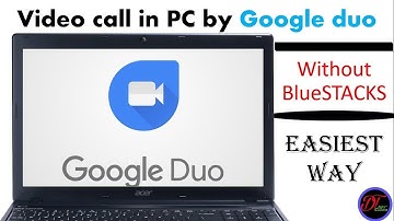 Video call in PC by google duo | Easiest way to download google duo