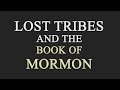 Lost Tribes and the Book of Mormon