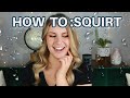 HOW TO SQUIRT