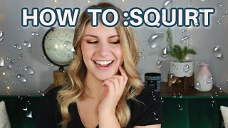 HOW TO SQUIRT