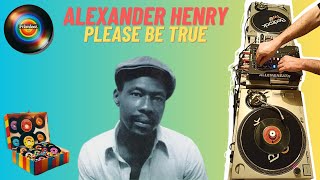 Alexander Henry - Please Be True