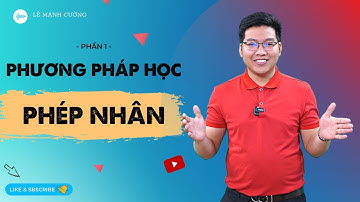 PHƯƠNG PHÁP HỌC PHÉP NHÂN SIÊU NHANH (Phần 1) | LÊ MẠNH CƯỜNG