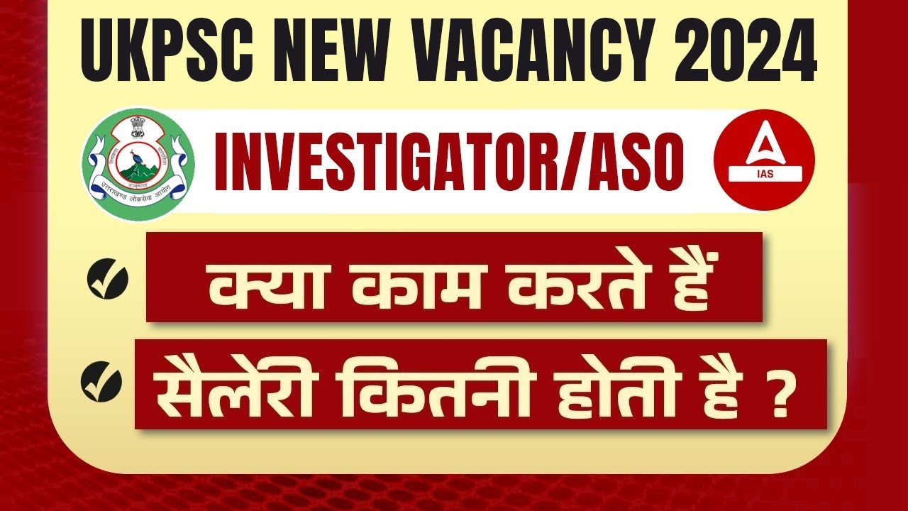 ukpsc-investigator-aso-notification-2024-salary-job-profile