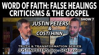 Word of Faith: False Healings, Criticisms & Gospel | Costi Hinn & Justin Peters - SO4J-TV | Show 7