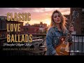 Soft Rock Ballads Playlist – Emotional Love Songs for Relaxing Nights