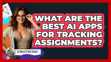 What Are The Best AI Apps For Tracking Assignments? - Ultimate Study Hacks