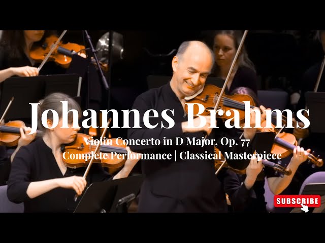 Johannes Brahms – Violin Concerto in D Major | Op. 77 | Complete