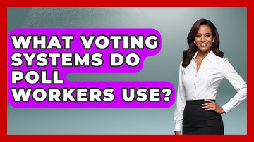 What Voting Systems Do Poll Workers Use? - First Time Voter Expert