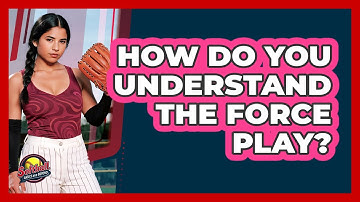 How Do You Understand The Force Play?