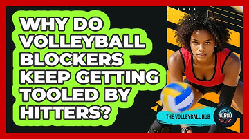 Why Do Volleyball Blockers Keep Getting Tooled By Hitters? - The Volleyball Hub