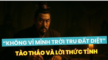 Tào Tháo Và Lời Thức Tỉnh “Không Vì Mình Trời Tru Đất Diệt” |Lấy Lại Cảm Xúc Channel