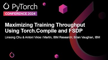 Maximizing Training Throughput Using Torch.Compile and FSDP - L. Chu, A. Viros i Martin, B. Vaughan