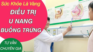 U nang buồng trứng và cách điều trị - Tư vấn Bác sĩ Nguyễn Hồng Hải