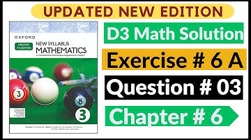 Exercise 6a Question # 03 Oxford New Syllabus Math Updated New Edition| D3 Maths | Chapter 6 |Book 3