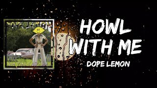 DOPE LEMON - Howl With Me (Lyrics)