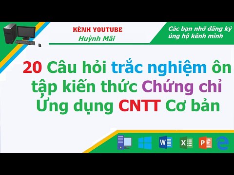 20 Câu hỏi trắc nghiệm ôn tập kiến thức Chứng chỉ Ứng dụng CNTT Cơ bản
