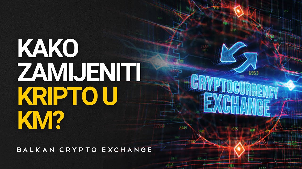 Kako zamijeniti kriptovalutu u KM? - Balkan Crypto Exchange