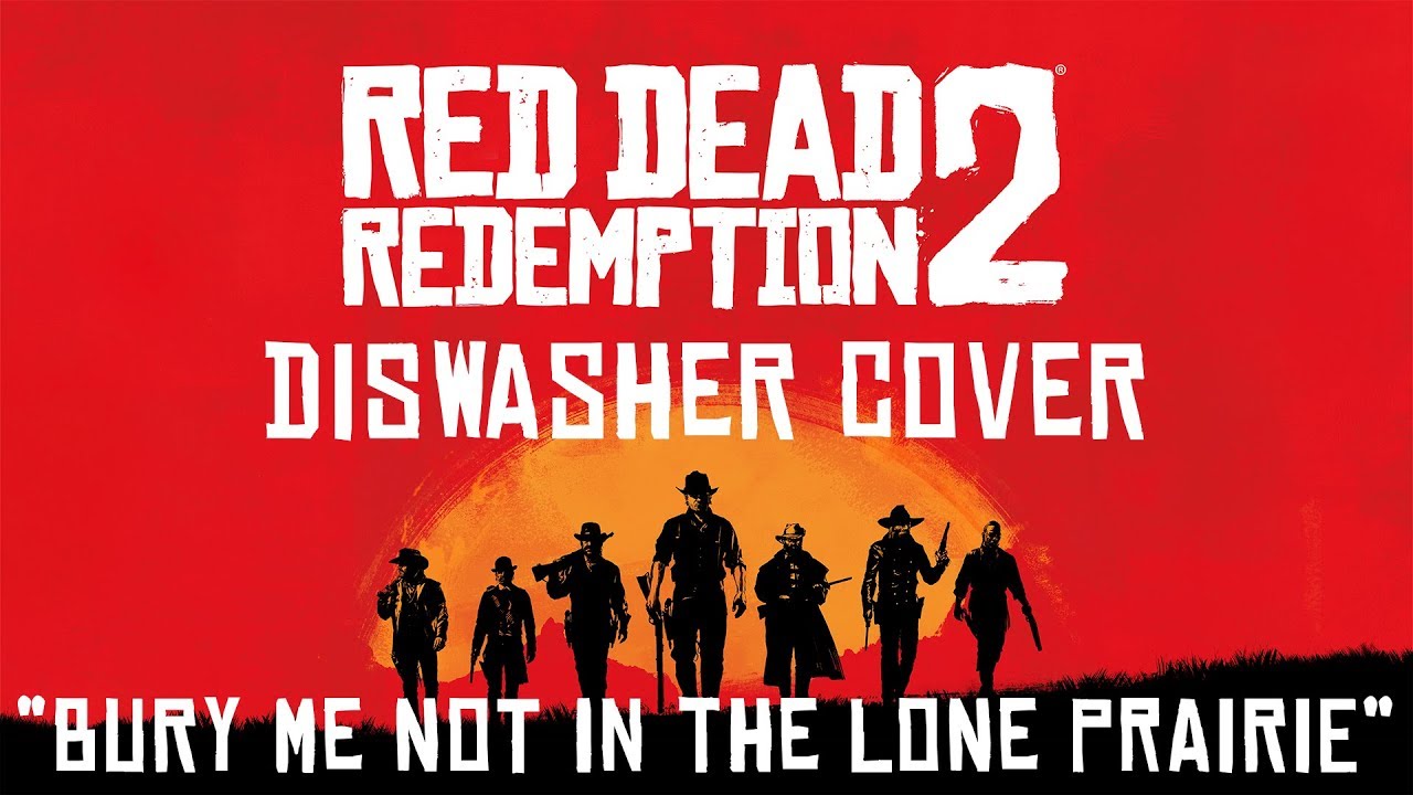 Song Red Dead Redemption Bury Me Not On The Lone Prairie Cover