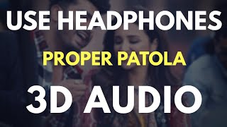 Proper Patola (3D AUDIO) Virtual 3D Audio - 3d audio pop songs