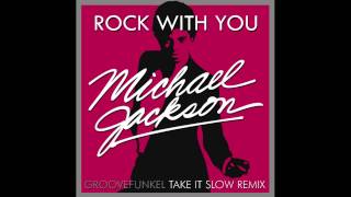 Michael Jackson - Rock With You (Groovefunkel Take it Slow Remix)
