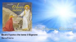 Video thumbnail of "Marco Frisina - Beato l'uomo che teme il Signore"