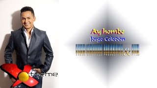 Ay hombe - Jorge Celedón HD