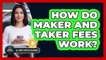 How Do Maker And Taker Fees Work?