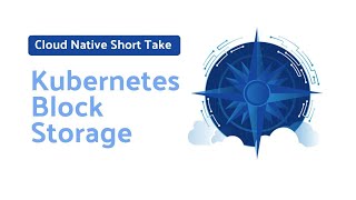Cloud Native Short Take - Kubernetes Block Storage