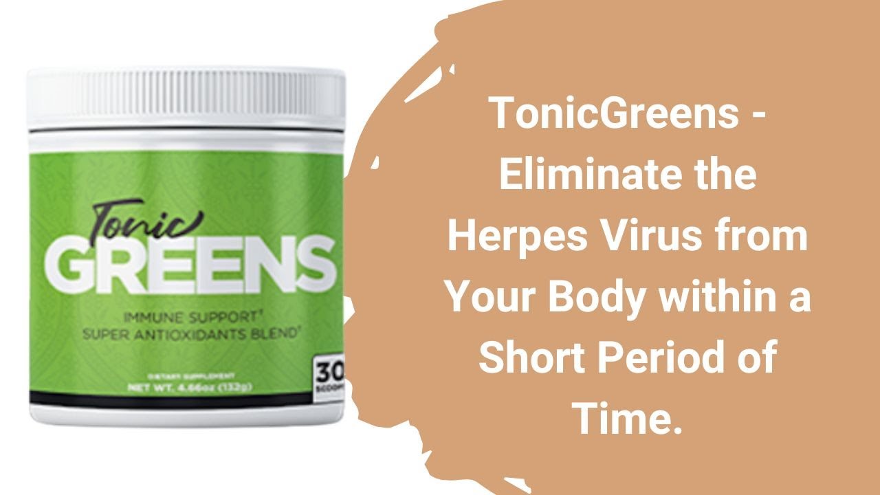TonicGreens Review | Herpes Virus Hiding Place Revealed!