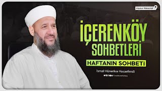 İsmail Hünerlice Hoca ile İçerenköy Sohbeti (Huzur Mescidi) | 22.04.2024 - 13 Şevval 1445