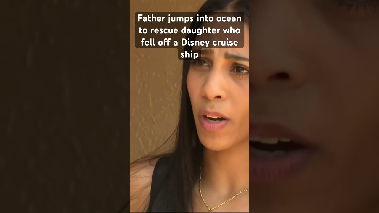 A Father Jumped Into The Ocean To Rescue His Daughter Who Fell Off Disney Cruise Ship