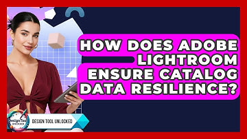 How Does Adobe Lightroom Ensure Catalog Data Resilience? - Design Tool Unlocked