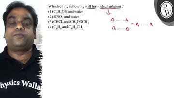 Which of the following will form ideal solution? \( \mathrm{P} \) (...