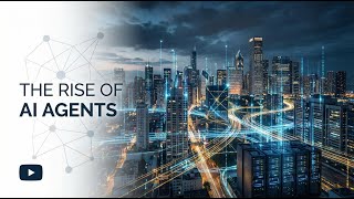 The Rise of AI Agents
