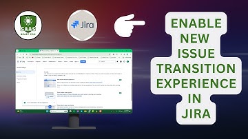 How to Enable New Issue Transition Experience in Jira