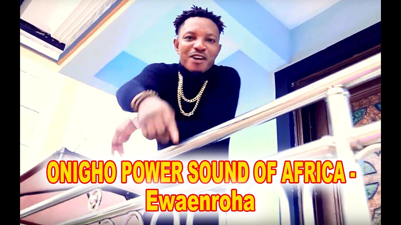 ONIGHO POWER SOUND OF AFRICA - Ewaenroha, Latest Edo Gospel Music 2023