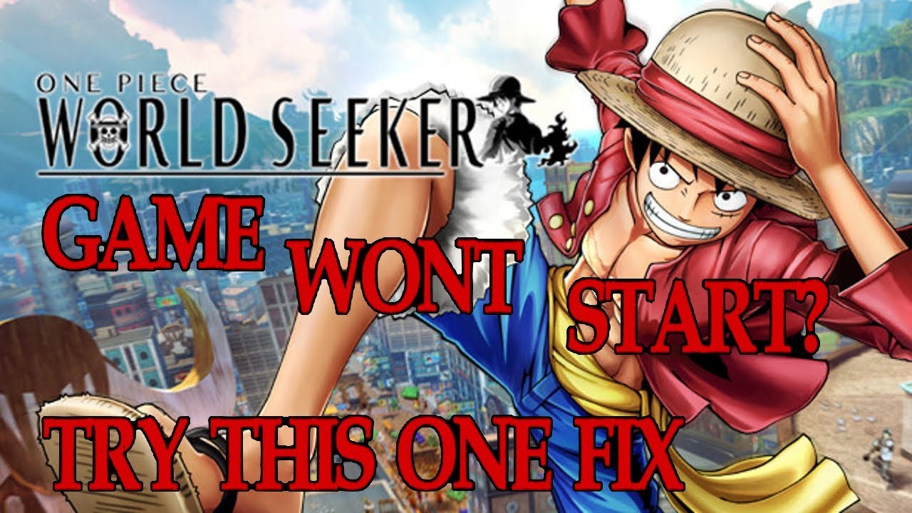 Crash on Start FIX for ONE PIECE World Seeker - how to get OPWS on PC to launch correctly