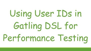 Using User IDs in Gatling DSL for Performance Testing