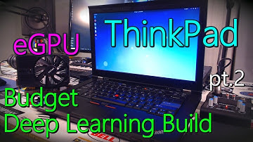 ThinkPad eGPU Budget Deep Learning Build - Part 2